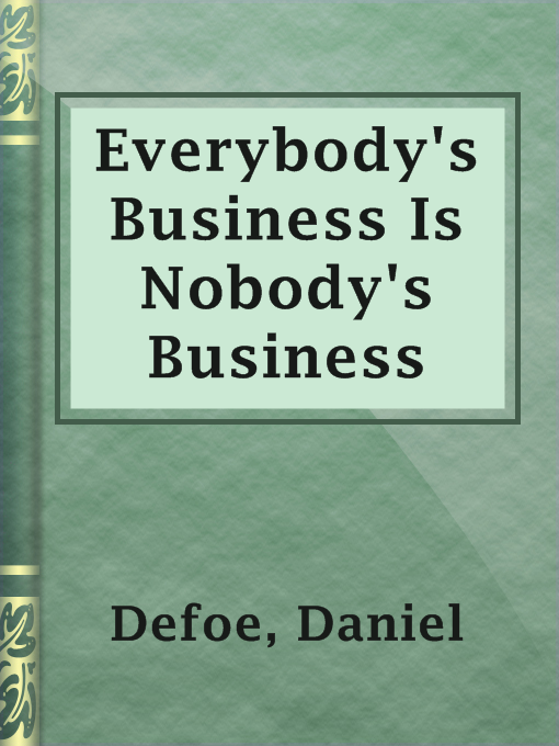 Title details for Everybody's Business Is Nobody's Business by Daniel Defoe - Wait list